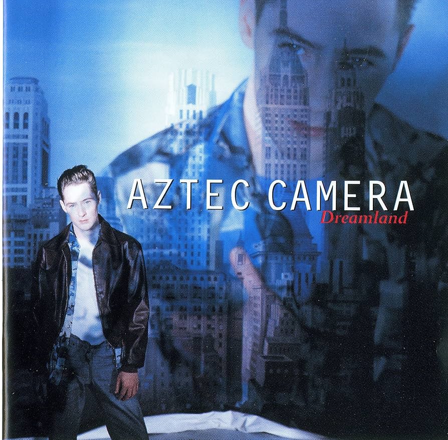 Aztec Camera Dreamland Album Cover